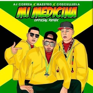 AJ Correa Ft. Cosculluela Y Maestro – Mi Medicina (Remix)